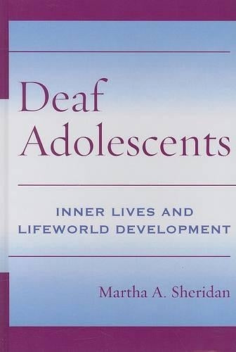 Deaf Adolescents - Inner Lives and Lifeworld Development
