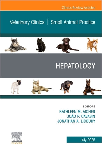 Hepatology, An Issue of Veterinary Clinics of North America: Small Animal Practice