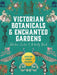 Victorian Botanicals & Enchanted Gardens Sticker, Color & Activity Book