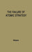 The Failure of Atomic Strategy and a New Proposal for the Defence of the West (Praeger Security International