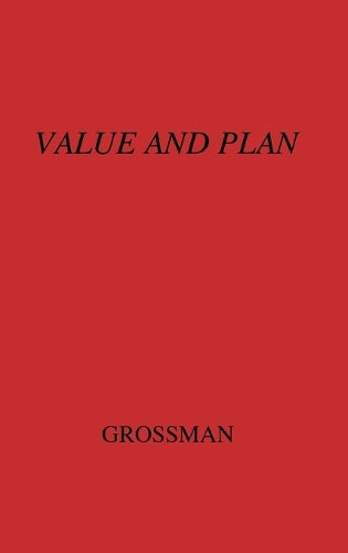 Value and Plan: Economic Calculation and Organization in Eastern Europe (Russian and East European Studies