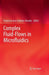 Complex Fluid-Flows in Microfluidics