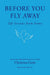 Before You Fly Away