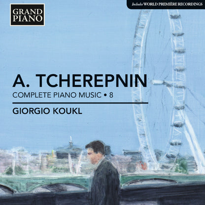 A. Tcherepnin: Complete Piano Music - Volume 8