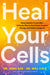 Heal Your Cells