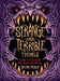 Strange and Terrible Things