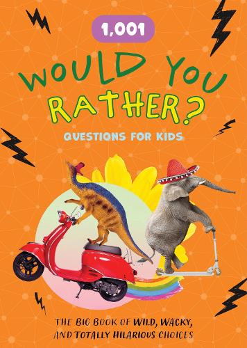 1,001 Would You Rather? Questions for Kids