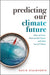 Predicting Our Climate Future