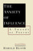 The Anxiety of Influence