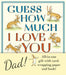 Guess How Much I Love You, Dad!: Father’s Day Gift Edition
