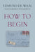 How to Begin
