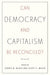 Can Democracy and Capitalism Be Reconciled?