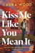 Kiss Me Like You Mean It