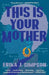This Is Your Mother