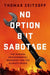 No Option But Sabotage