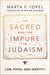 The Sacred and the Impure in Judaism