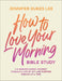 How to Love Your Morning Bible Study