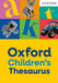 Oxford Children's Thesaurus: Build vocabulary skills for ages 8+ with age-appropriate synonyms (Oxford Children's Dictionaries)
