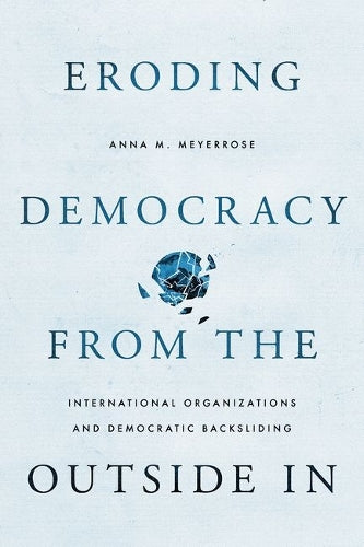 Eroding Democracy from the Outside In