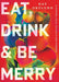 Eat, Drink, and Be Merry