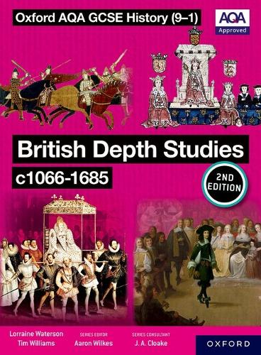 Oxford AQA GCSE History (9-1): British Depth Studies c1066-1685 Student Book Second Edition