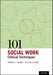 101 Social Work Clinical Techniques