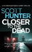 Closer to the Dead