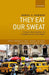 They Eat Our Sweat