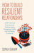 How to Build Resilient Relationships