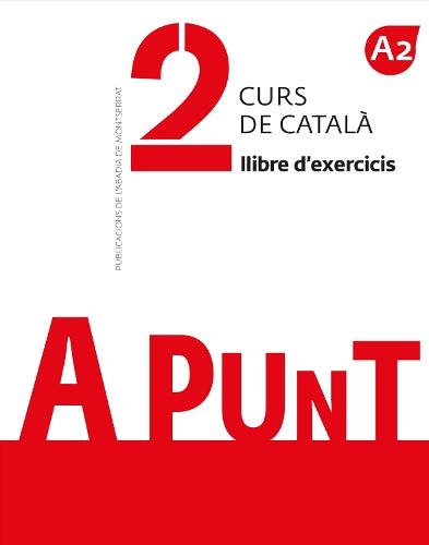 A punt 2. Curs de catala. Llibre d'exercicis. A2