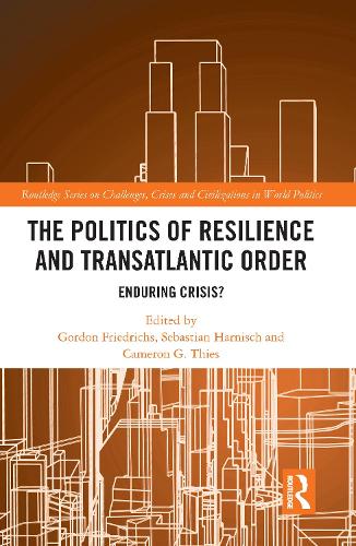 The Politics of Resilience and Transatlantic Order