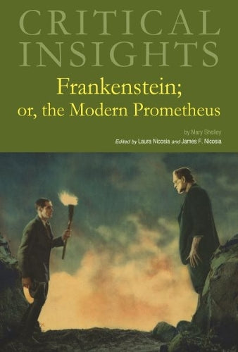 Critical Insights: Frankenstein; or, the Modern Prometheus