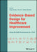 Evidence-Based Design for Healthcare Improvement