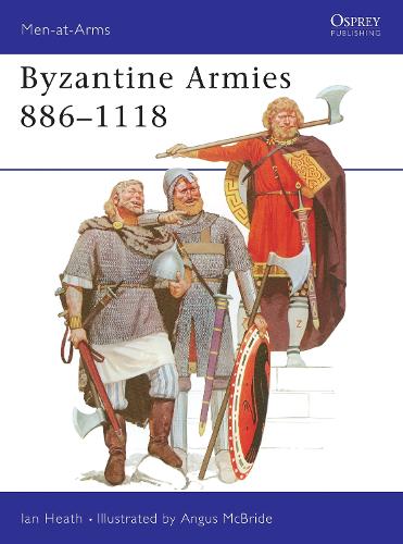 Byzantine Armies 886-1118: 89 (Men-at-Arms