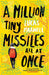 A Million Tiny Missiles All At Once