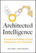 Architected Intelligence