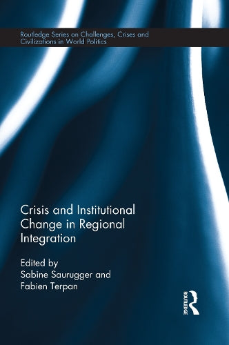 Crisis and Institutional Change in Regional Integration