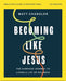 Becoming Like Jesus Bible Study Guide plus Streaming Video