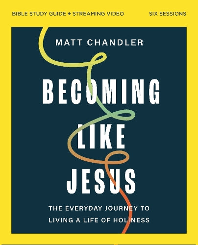 Becoming Like Jesus Bible Study Guide plus Streaming Video