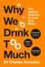 Why We Drink Too Much