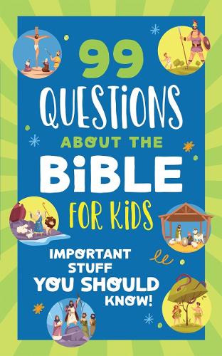 99 Questions about the Bible for Kids: Important Stuff You Should Know!