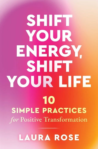Shift Your Energy, Shift Your Life