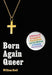 Born Again Queer