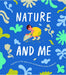 Nature and Me