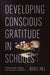 Developing Conscious Gratitude in Schools