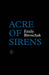 Acre of Sirens