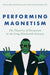 Performing Magnetism
