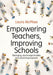 Empowering Teachers, Improving Schools