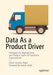 Data As a Product Driver