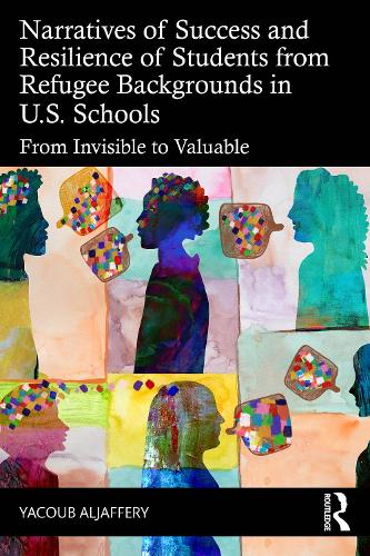 Narratives of Success and Resilience of Students from Refugee Backgrounds in U.S. Schools